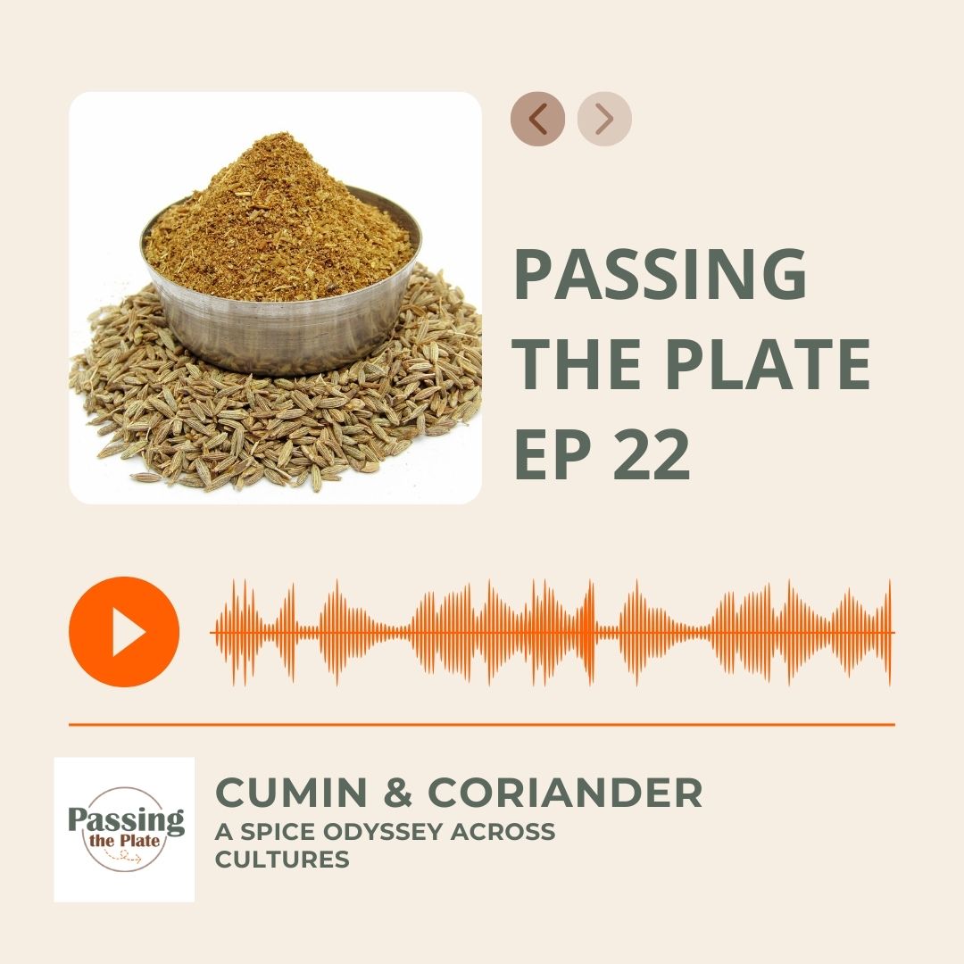 22: Cumin & Coriander: A Spice Odyssey Across Cultures