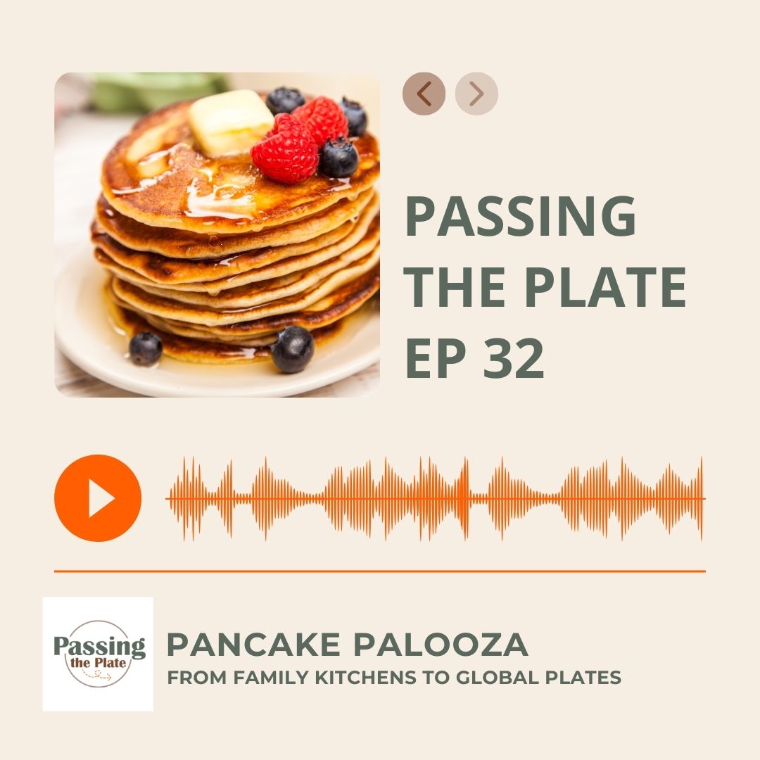 32: Pancake Palooza: From Family Kitchens to Global Plates