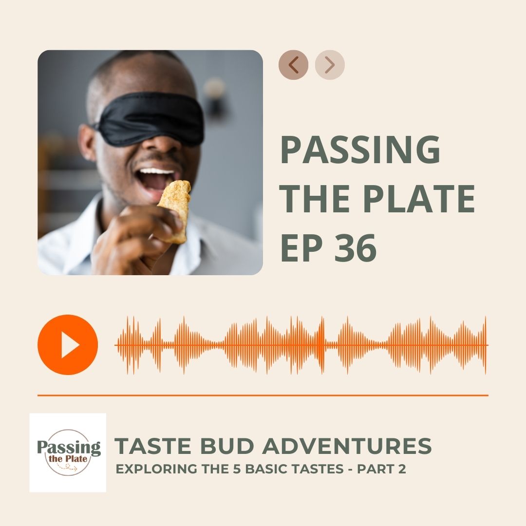 36: Taste Bud Adventures: Exploring the 5 Basic Tastes – Part 2