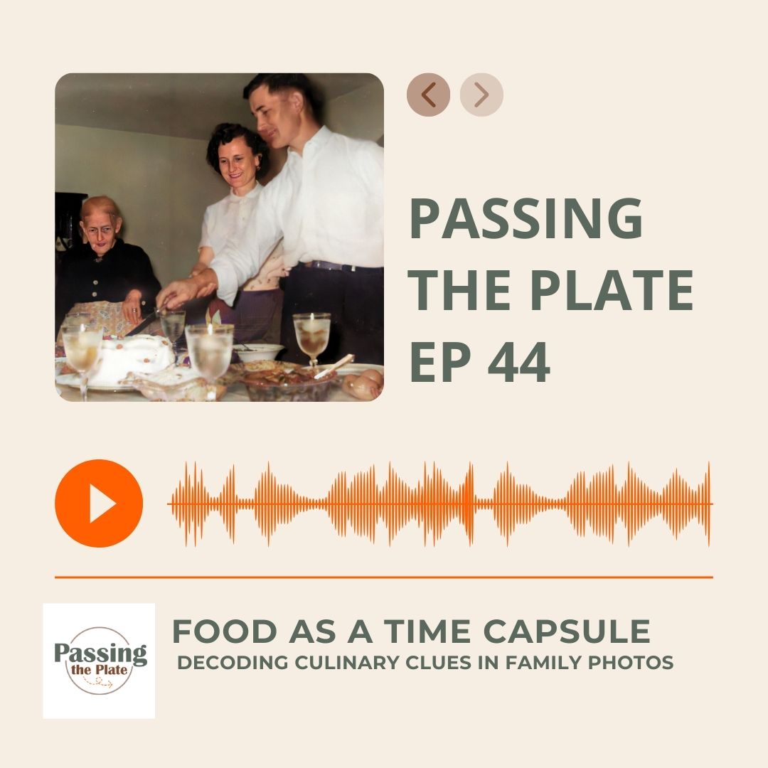 44: Food as a Time Capsule: Decoding Culinary Clues in Family Photos