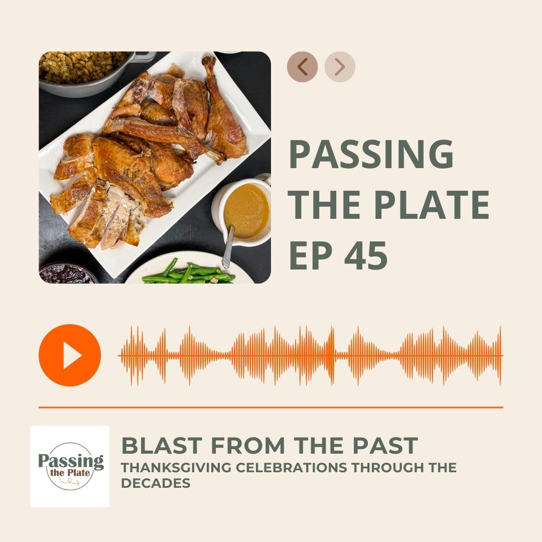 45: Blast from the Past: Thanksgiving Celebrations Through the Decades