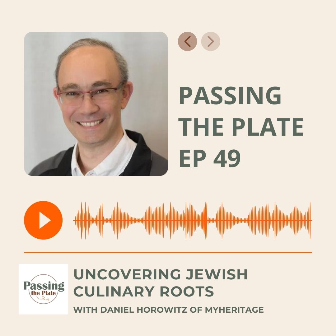 49: Delis, Traditions, and Genealogy: Uncovering Jewish Culinary Roots with Daniel Horowitz of MyHeritage