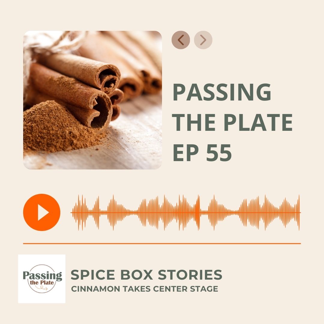 55: Spice Box Stories: Cinnamon Takes Center Stage