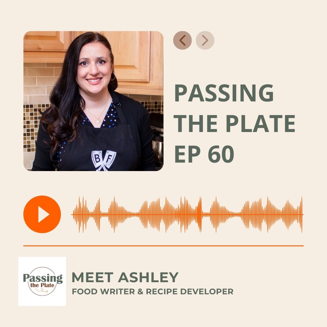 60: Meet Ashley: Food Writer & Recipe Developer