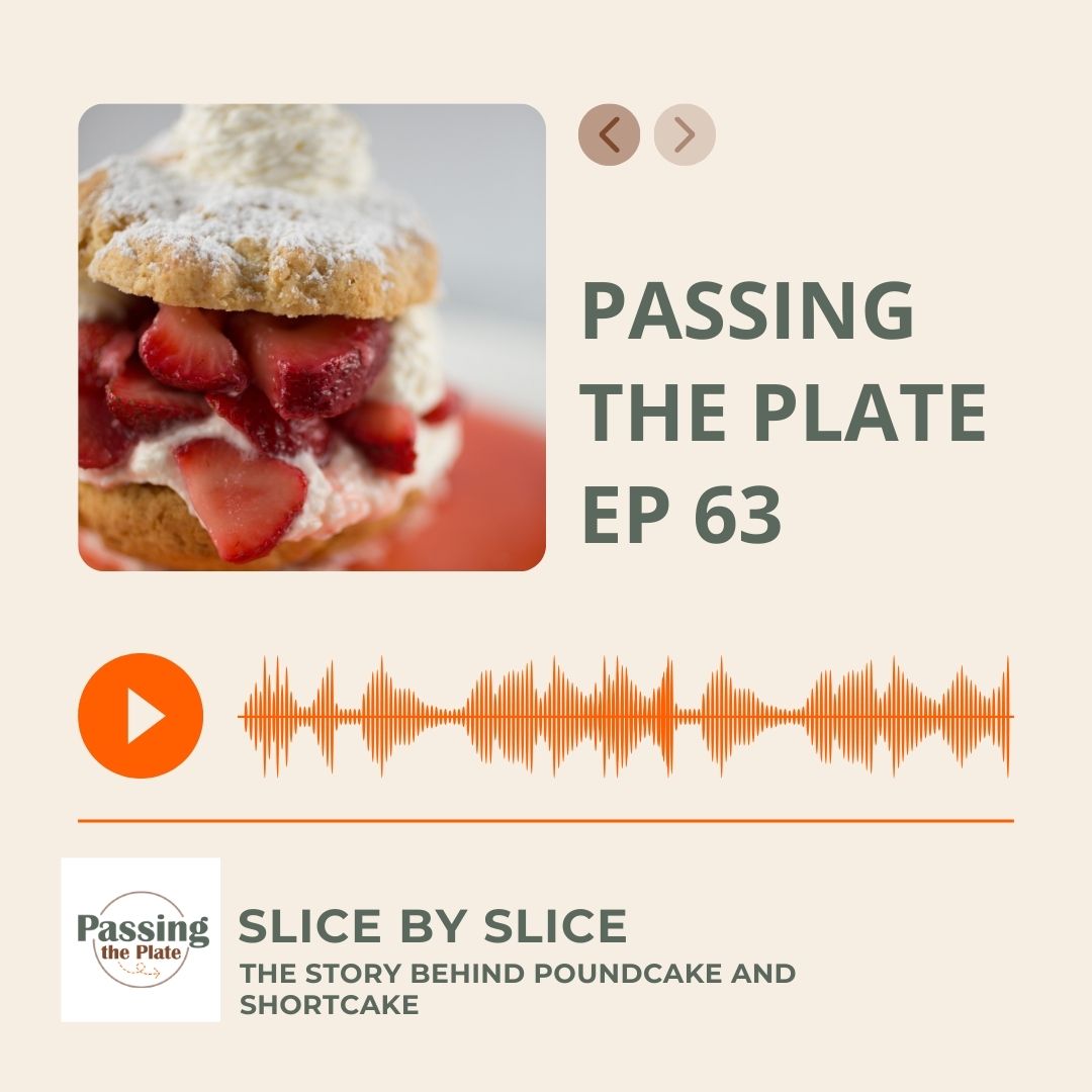 63: Slice by Slice: The Story Behind Poundcake and Shortcake