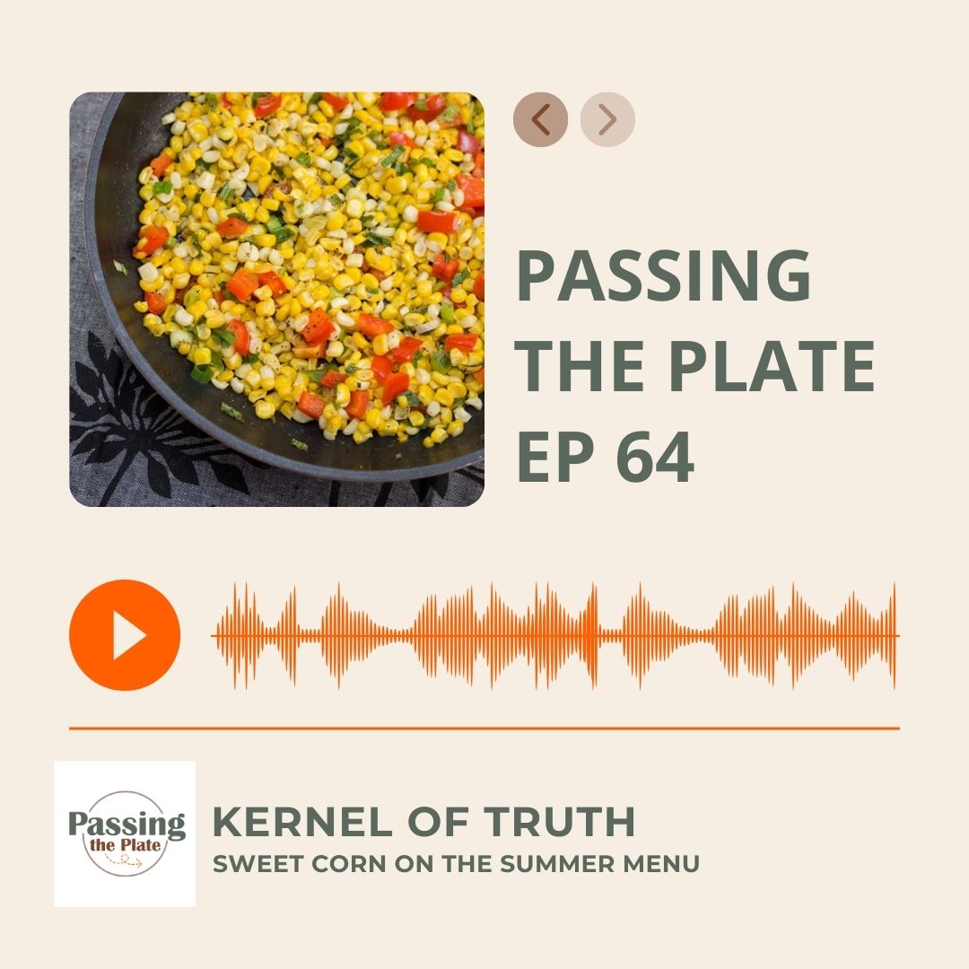 64: A Kernel of Truth: Sweet Corn on the Summer Menu