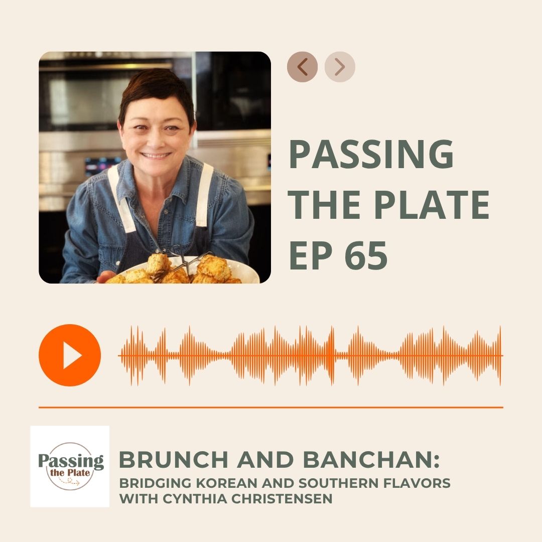 65: Brunch and Banchan: Bridging Korean and Southern Flavors with Cynthia Christensen