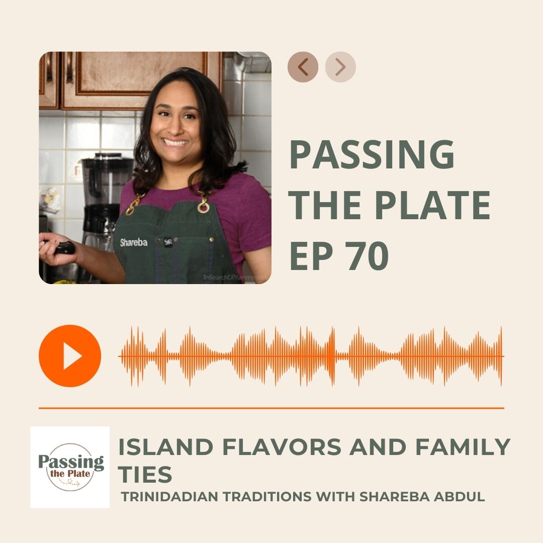 70: Island Flavors and Family Ties: Trinidadian Traditions with Shareba Abdul