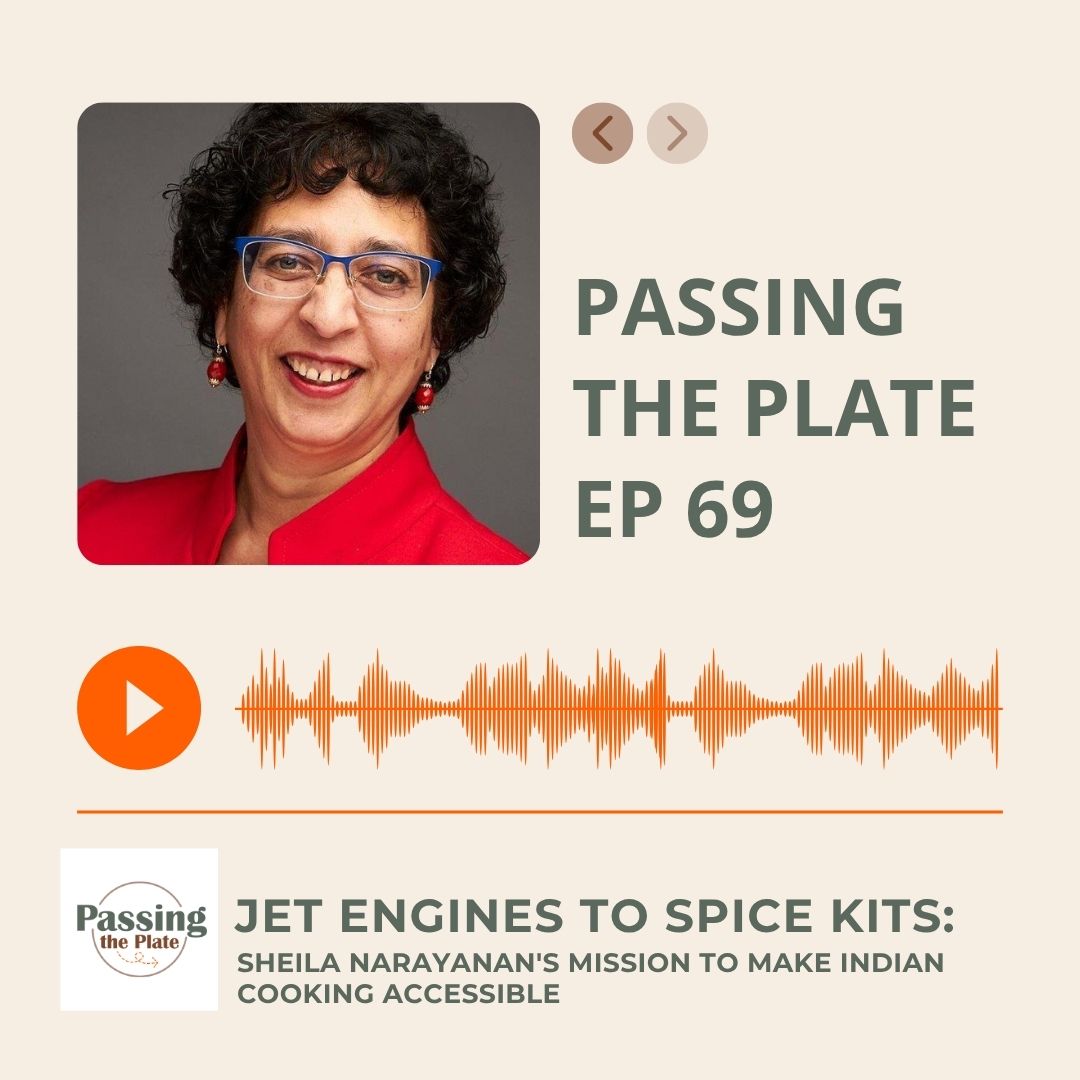 69: Jet Engines to Spice Kits: Sheila Narayanan’s Mission to Make Indian Cooking Accessible